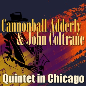 CANNONBALL ADDERLEY, N... - QUINTET IN CHICAGO