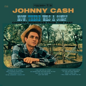 CASH, JOHNNY - NOW, THERE WAS A SONG!