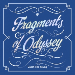 CATCH THE YOUNG - FRAGMENTS OF ODYSSEY