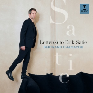 CHAMAYOU, BERTRAND - LETTER(S) TO ERIK SATIE