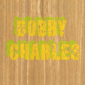 CHARLES, BOBBY - BOBBY CHARLES