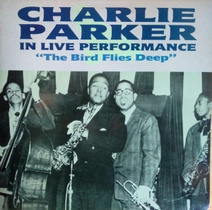 Charlie Parker – The Bird Flies Deep
