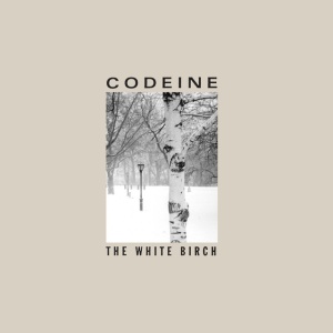 CODEINE - THE WHITE BIRCH