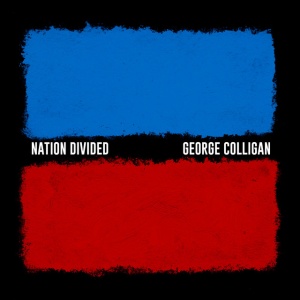 COLLIGAN, GEORGE - NATION DIVIDED