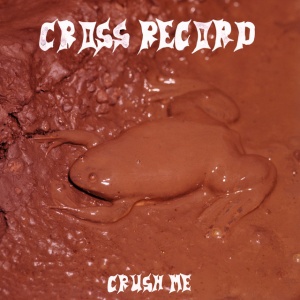 CROSS RECORD - CRUSH ME