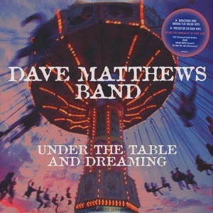DAVE MATTHEWS BAND - UNDER THE TABLE AND DREAMING (2 x LP)