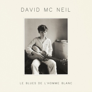 David Mcneil - LE BLUES DE LHOMME BLANC (1 x CD)