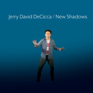 DECICCA, JERRY DAVID - NEW SHADOWS