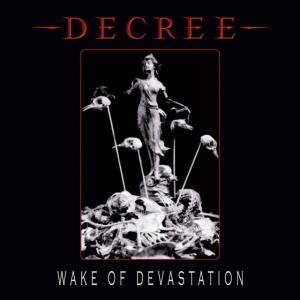 Decree - WAKE OF DEVASTATION (1 x CD)