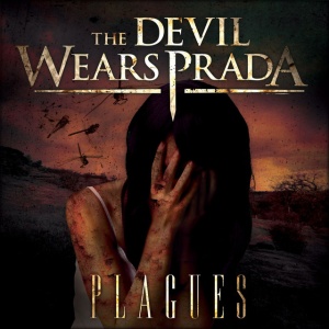DEVIL WEARS PRADA - PLAGUES