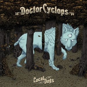 DOCTOR CYCLOPS - LOCAL DOGS