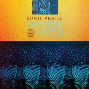 ECSTATIC VISION - SONIC PRAISE