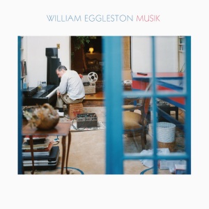 EGGLESTON, WILLIAM - MUSIK