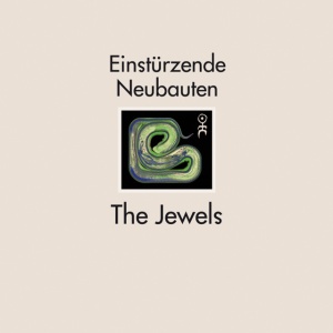 EINSTURZENDE NEUBAUTEN - THE JEWELS