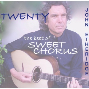 ETHERIDGE, JOHN - TWENTY: THE BEST OF SWEET CHORUS