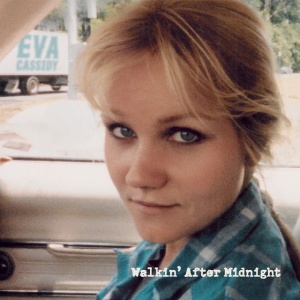 EVA CASSIDY - WALKIN' AFTER MIDNIGHT