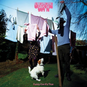 Everyone Says Hi - FUNNY COS IT'S TRUE (1 x CD)
