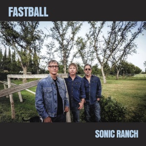 FASTBALL - SONIC RANCH