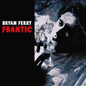 FERRY, BRYAN - FRANTIC