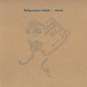 FLYING SAUCER ATTACK - MIRROR