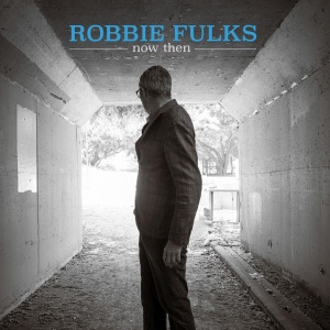 FULKS, ROBBIE - NOW THEN