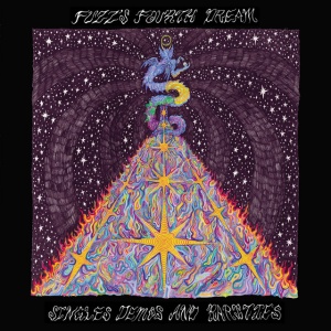 FUZZ - FUZZ'S FOURTH DREAM: SINGLES, DEMO'S AND RARITIES
