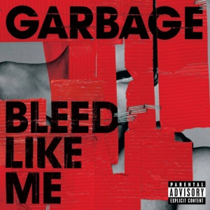 GARBAGE - BLEED LIKE ME