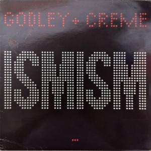 Godley and Creme – албум Ismism