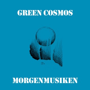 Green Cosmos - MORGENMUSIKEN (1 x LP)