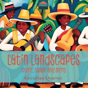 GUITALIAN QUARTET - LATIN LANDSCAPES - CHORO, TANGO & MORE