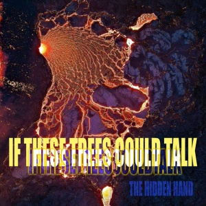 If These Trees Could Talk - THE HIDDEN HAND (1 x CD)