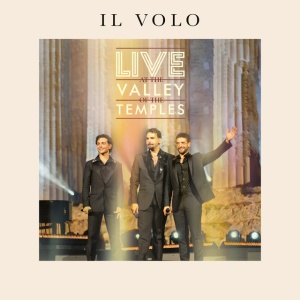 IL VOLO - Live at the Valley of the Temples