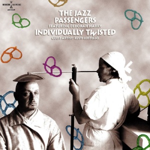 JAZZ PASSENGERS, THE - INDIVIDUALLY TWISTED