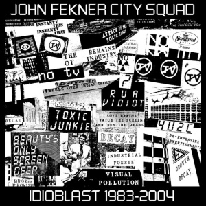 JOHN FEKNER CITY SQUAD - IDIOBLAST 1983-2004