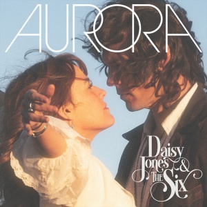 JONES, DAISY & THE... - AURORA