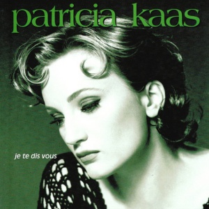 KAAS, PATRICIA - JE TE DIS VOUS