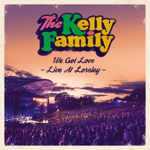KELLY FAMILY - WE GOT LOVE - LIVE AT LORELEY