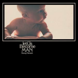 Kenny Henson - LET US BECOME MAN (1 x LP)