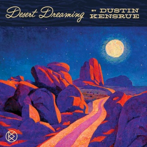 KENSRUE, DUSTIN - DESERT DREAMING