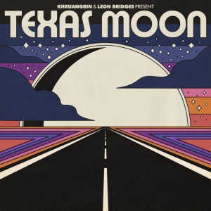 KHRUANGBIN & LEON ... - TEXAS MOON
