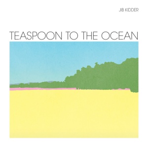KIDDER, JIB - TEASPOON TO THE OCEAN
