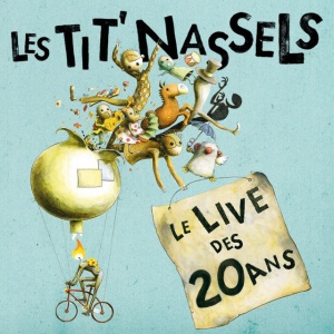LES TIT' NASSELS - LE LIVE DES 20 ANS