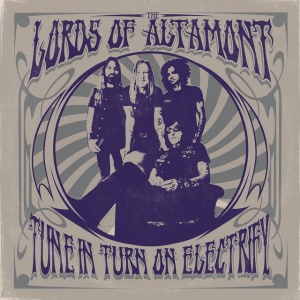 LORDS OF ALTAMONT - TUNE IN, TURN ON, ELECTRIFY!
