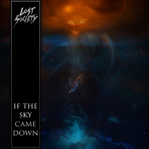 LOST SOCIETY - IF THE SKY CAME DOWN