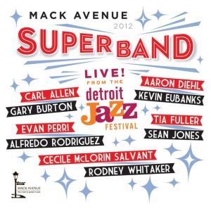 MACK AVENUE SUPERBAND - LIVE FROM THE DETROIT JAZZ FESTIVAL: 2012
