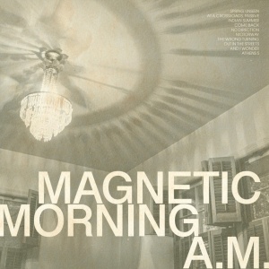 MAGNETIC MORNING - A.M.