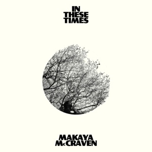 Makaya McCraven - IN THESE TIMES (1 x LP)