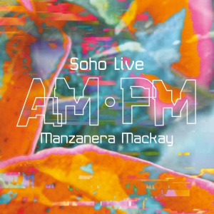 MANZANERA, PHIL & ANDY... - AM PM SOHO LIVE