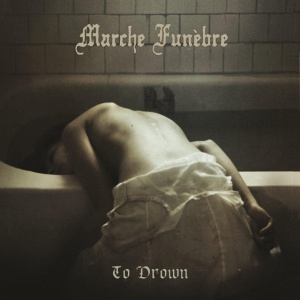 Marche Funebre - TO DROWN (1 x CD)