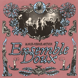 Marie-Pierre Arthur - ENSEMBLE DOUX (1 x CD)